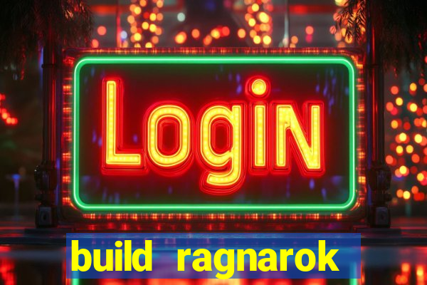 build ragnarok history reborn rag